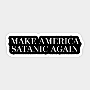 ††† MAKE AMERICA SATANIC AGAIN ††† Sticker